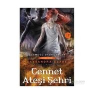 Ölümcül Oyuncaklar Serisi Altıncı Kitap Cennet Ateşi Şehri - Cassandra Clare
