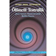 Ölümcül Teatrallik - Zeynep Erdal Öztopanlar