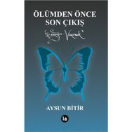 Ölümden Önce Son Çıkış - Aysun Bitir