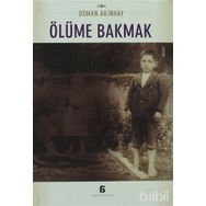 ÖLÜME BAKMAK - OSMAN AKINHAY