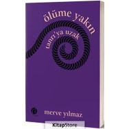 Ölüme Yakın Tanrı’ya Uzak - Merve Yılmaz