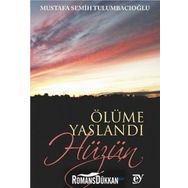 Ölüme Yaslandı Hüzün - Mustafa Semih Tulumbacıoğlu