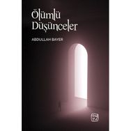 Ölümlü Düşünceler - Abdullah Bayer