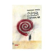 ÖLÜMSÜZ OLDUĞUM ZAMANLAR - GENEL