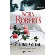 Ölümsüz Ölüm - Bir Eve Dallas Polisiyesi - Nora Roberts