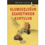OLUMSUZLUĞUN ESARETINDEN KURTULUN - DAVID P. SCHLOSS