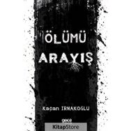 Ölümü Arayış - Kağan Irnakoğlu