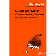 ÖLÜMÜ GÖMDÜM, GELIYORUM EDIP CANSEVER ŞIIRINDE VAROLMA BIÇIMLERI - DEVRIM DIRLIKYAPAN