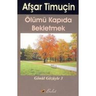 Ölümü Kapıda Beklemek - Kendimle Konuşmalar 3 Bulut Yayınları