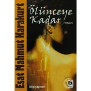 ÖLÜNCEYE KADAR - ESAT MAHMUT KARAKURT
