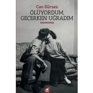 Ölüyordum, Geçerken Uğradım - Can Gürses