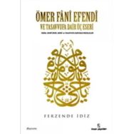 Ömer Fani Efendi Ve Tasavvufa Dair Üç Eseri - Ferzende İdiz