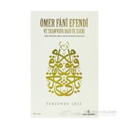 ÖMER FÂNÎ EFENDI VE TASAVVUFA DAIR ÜÇ ESERI - FERZENDE İDİZ
