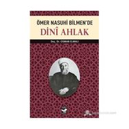 ÖMER NASUHI BILMEN'DE DINI AHLAK - OSMAN ELMALI