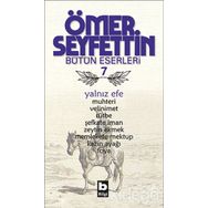 Ömer Seyfettin Bütün Eserleri 7 - Yalnız Efe