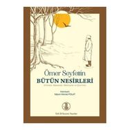 Ömer Seyfettin Bütün Nesirleri - Nazım Hikmet Polat