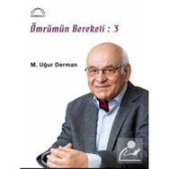 Ömrümün Bereketi - 3 - M. Uğur Derman