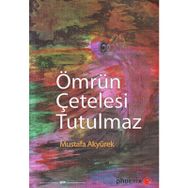 ÖMRÜN ÇETELESİ TUTULMAZ - MUSTAFA AKYÜREK