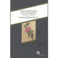 Ömür Bahçesinin Gülü Solmadan - Mehmed Şükrü Efendi