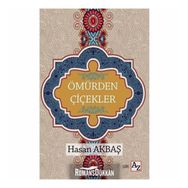 Ömürden Çiçekler - Hasan Akbaş