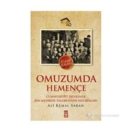 OMUZUMDA HEMENÇE CUMHURIYET DEVRINDE BIR MEDRESE TALEBESININ HATIRALARI - ALI KEMAL SARAN