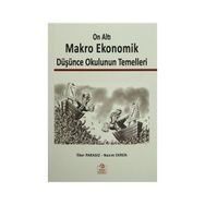 On Altı Makro Ekonomik Düşünce Okulunun Temelleri - Nazım Ekren Prof. Dr. Nazım Ekren İlker Parasız
