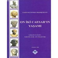ON İKİ CAESAR'IN YAŞAMI - GAIUS SUETONIUS TRANQUILLUS