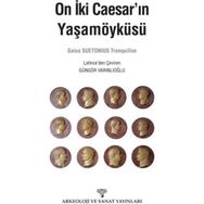 On İki Caesar’ın Yaşamöyküsü - Gaius Suetonius Tranquillus