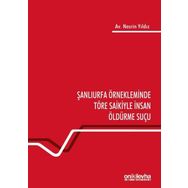 On İki Levha Yayıncılık - Şanlıurfa Örnekleminde Töre Saikiyle İnsan Öldürme Suçu