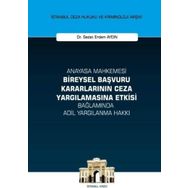 On İki Levha Yayınları - Anayasa Mahkemesi Bireysel Başvuru Kararlarının Ceza Yargılamasına Etkisi Bağlamında Adil Yargılanma Hakkı
