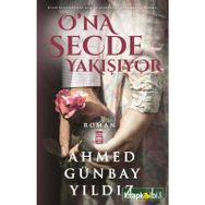 O’na Secde Yakışıyor - Ahmed Günbay Yıldız