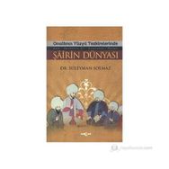 Onaltıncı Yüzyıl Tezkirelerinde Şairin Dünyası - Süleyman Solmaz