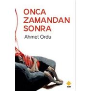 Onca Zamandan Sonra - Ahmet Ordu