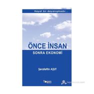 ÖNCE İNSAN SONRA EKONOMI HAYAT BIR DAYANIŞMADIR... - ŞERAFETTIN AŞUT