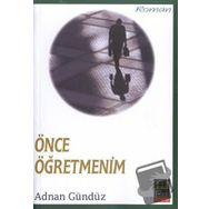 ÖNCE ÖĞRETMENİM - ADNAN GÜNDÜZ