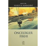 Öncelikler Fıkhı - yusuf el karadawi Prof. Dr. Yusuf el-Karadavi