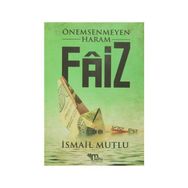 Önemsenmeyen Haram Faiz - İsmail Mutlu