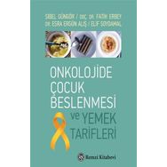 Onkolojide Çocuk Beslenmesi ve Yemek Tarifleri - Sibel Güngör