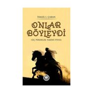 Onlar Böyleydi - Üç Perdelik Tarihi Piyes - Prof. Dr. İ. Lütfi Çakan