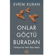 Onlar Göçtü Buradan-Türkiye'nin Yeni Göç Nesli - 9786057432667