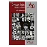 ONLAR İÇIN YAZDIKLARIM - 60 İNSAN - EROL MANISALI