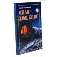 ONLAR NASIL KULDU? - MUSTAFA NECATI BURSALI