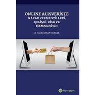 Online Alışverişte Karar Verme Stilleri Çelişki Risk ve Memnuniyet - Hande Ayhan Gökçek