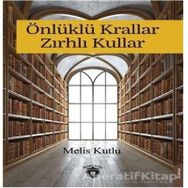 Önlüklü Krallar Zırhlı Kullar Melis Kutlu