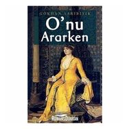 O'nu Ararken - Gökhan Sarıbıyık