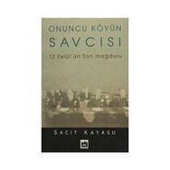 ONUNCU KÖYÜN SAVCISI 12 EYLÜL'ÜN SON MAĞDURU - SACIT KAYASU
