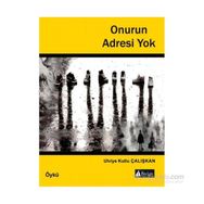 Onurun Adresi Yok - Ulviye Kutlu Çalışkan