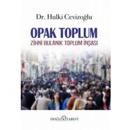Opak Toplum - Zihni Bulanık Toplum İnşası - Hulki Cevizoğlu