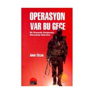 OPERASYON VAR BU GECE BIR KOMANDO ASTEĞMENİN GÜNEYDOĞU HATIRALARI - AHMET ÖZCAN