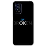 Oppo A55 Im Broken Baskılı Uyumlu Silikon Kılıf